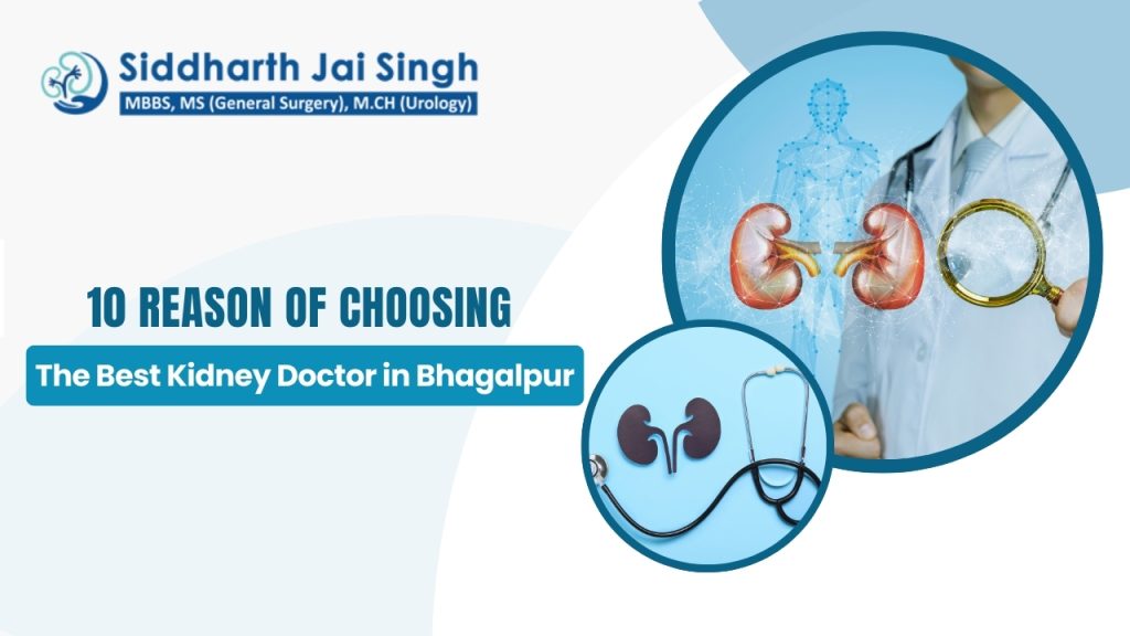 Top 10 Reasons to Choosing the Best Kidney Doctor in Bhagalpur